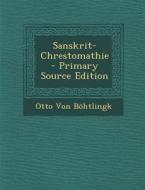 Sanskrit-Chrestomathie di Otto Von Bohtlingk edito da Nabu Press