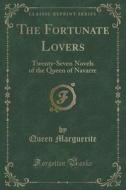 The Fortunate Lovers di Queen Marguerite edito da Forgotten Books