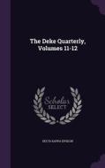 The Deke Quarterly, Volumes 11-12 di Delta Kappa Epsilon edito da Palala Press