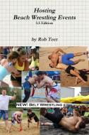 Hosting Beach Wrestling Events (3.5 Edition) di Rob Teet edito da LULU PR
