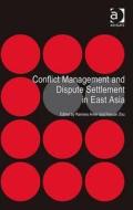 Conflict Management and Dispute Settlement in East Asia di Dr. Ramses Amer edito da Taylor & Francis Ltd