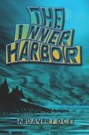 The Inner Harbor di W. Dan Ridge edito da Publishamerica