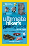 Ultimate Hiker's Gear Guide: Tools and Techniques to Hit the Trail di Andrew Skurka edito da NATL GEOGRAPHIC SOC