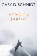 Orbiting Jupiter di Gary D. Schmidt edito da THORNDIKE STRIVING READER