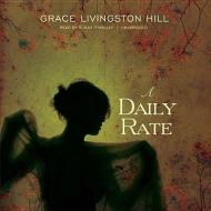 A Daily Rate di Grace Livingston Hill edito da Blackstone Audiobooks