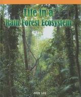 Life in a Rain Forest Ecosystem di Janey Levy edito da PowerKids Press