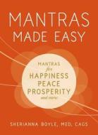 Mantras Made Easy: Mantras for Happiness, Peace, Prosperity, and More di Sherianna Boyle edito da ADAMS MEDIA