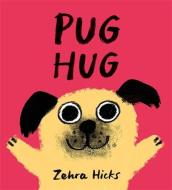 Pug Hug di Zehra Hicks edito da Hachette Children's Group