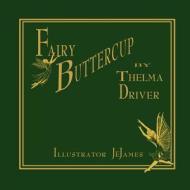 Fairy Buttercup di June James, Thelma Driver edito da Lulu.com
