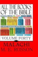 All the Books of the Bible: The Book of Malachi di M. E. Rosson edito da Createspace