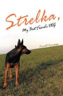 Strelka, My Best Friend's Dog di Kenneth Anueyiagu edito da Xlibris