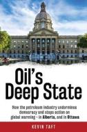 Oil'S Deep State di Kevin Taft edito da James Lorimer & Company Ltd