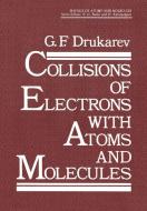 Collisions of Electrons with Atoms and Molecules di G. F. Drukarev edito da Springer US