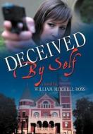 Deceived By Self di William Mitchell Ross edito da Xlibris