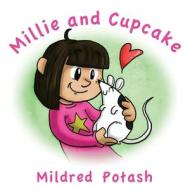 Millie And Cupcake di Mildred Potash edito da Outskirts Press