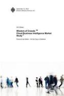 Wisdom of Crowds TM Cloud Business Intelligence Market Study di Howard Dresner edito da Createspace