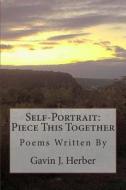 Self-Portrait: Piece This Together di Gavin J. Herber edito da Createspace