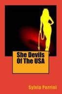 She Devils of the USA; Women Serial Killers di Sylvia Perrini edito da Createspace