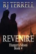 Revenire (Hunter's Moon Series: Book 4) di R. J. Terrell edito da Createspace