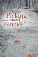 Picking Up Pennies di J. D. Wellander edito da iUniverse