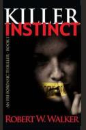 Killer Instinct di Robert W. Walker edito da Createspace
