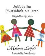 Unity in Diversity: Tetum di Melanie Lotfali, Dr Melanie Lotfali edito da Createspace