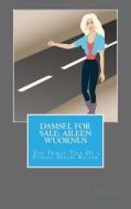 Damsel for Sale Aileen Wuornus: The Tragic Tale of a Female Serial Killer di Sylvia Perrini edito da Createspace