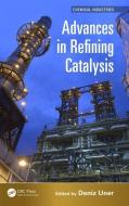 Advances in Refining Catalysis di Deniz Uner edito da Taylor & Francis Inc