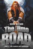 The Time Road di Doug Wilson edito da Xlibris