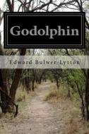 Godolphin di Edward Bulwer-Lytton edito da Createspace