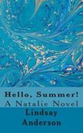Hello, Summer!: A Natalie Novel di Lindsay Anderson edito da Createspace