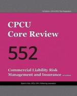 Cpcu Core Review 552, Commercial Liability Risk Management and Insurance di Dylan H. Kim Cpcu edito da Createspace