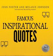Famous Inspirational Quotes di Jenn Foster, Melanie Johnson edito da Elite Online Publishing