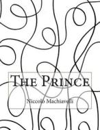 The Prince di Niccolo Machiavelli edito da Createspace