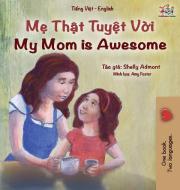 My Mom is Awesome (Vietnamese English Bilingual Book for Kids) di Shelley Admont, Kidkiddos Books edito da KidKiddos Books Ltd.
