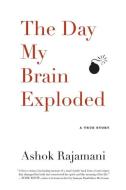 Day My Brain Exploded di Ashok Rajamani edito da Algonquin Books