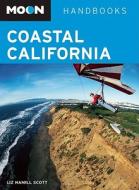 Moon Handbooks Coastal California di Liz Hamill Scott edito da Avalon Travel Publishing