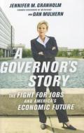 A Governor's Story di Dan Mulhern, Jennifer Granholm edito da Ingram Publisher Services Us