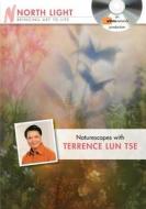 Naturescapes With Terrence Lun Tse di Terrence Lun Tse edito da F&w Publications Inc