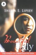Beautiful Ugly di Shelia E. Lipsey edito da Urban Books