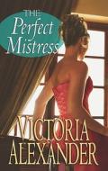 The Perfect Mistress di Victoria Alexander edito da Center Point