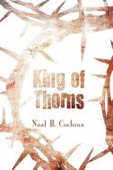 King Of Thorns di Noal B Cochran edito da America Star Books