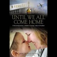 Until We All Come Home di Kim De Blecourt edito da Hachette Audio