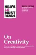 Hbr's 10 Must Reads on Creativity di Harvard Business Review, Francesca Gino, Adam Grant edito da HARVARD BUSINESS REVIEW PR