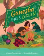 Ganesha Goes Green di Lakshmi Thamizhmani edito da BAREFOOT BOOKS