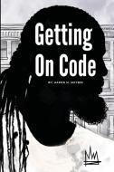 Getting on Code di Aaron M. Maybin edito da Lulu.com