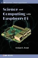 Science and Computing with Raspberry Pi di Brian R Kent edito da IOP Concise Physics