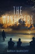 The Wanderers di Sarah Barkoff edito da LIGHTNING SOURCE INC