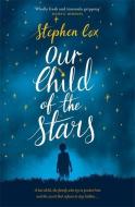 Our Child of the Stars di Stephen Cox edito da Quercus Publishing