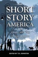 Short Story America: Volume 7 edito da BOOKBABY